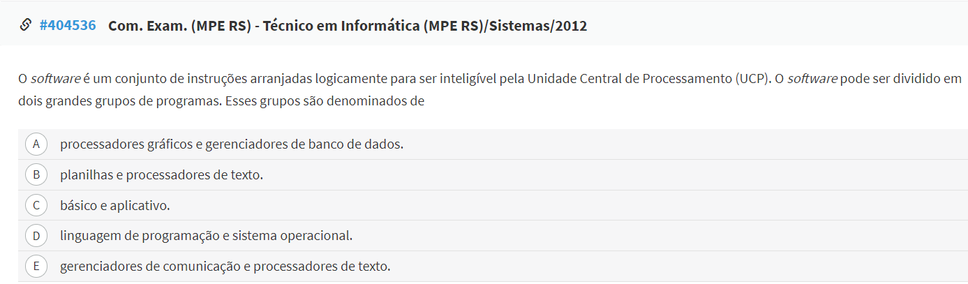 Questão: O software pode ser dividido em dois grandes grupos de programas, denominados de: básico e aplicativo